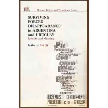 Surviving Forced Disappearance in Argentina and Uruguay: Identity and Meaning