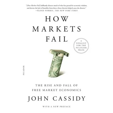 How Markets Fail: The Rise and Fall of Free Market Economics