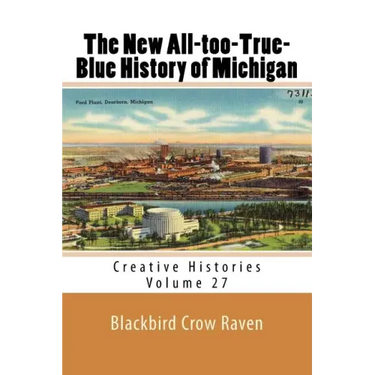 The New All-too-True-Blue History of Michigan