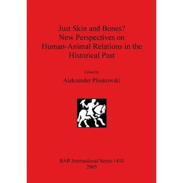 Just Skin and Bones? New Perspectives on Human-Animal Relations in the Historical Past