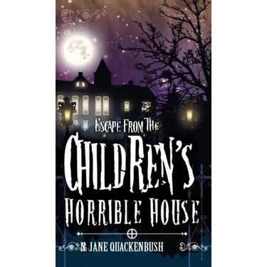 Escape From The Children's Horrible House