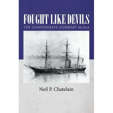 Fought Like Devils: The Confederate Gunboat McRae