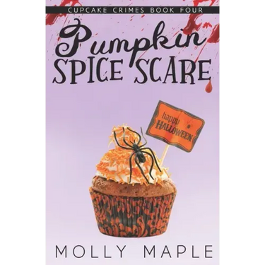 Pumpkin Spice Scare: A Small Town Cupcake Cozy Mystery