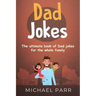 Dad Jokes: The ultimate book of Dad jokes for the whole family