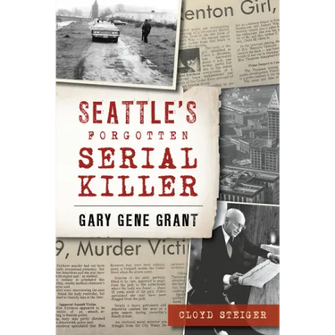 Seattle's Forgotten Serial Killer: Gary Gene Grant