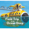 Field Trip to the Ocean Deep