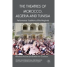 The Theatres of Morocco, Algeria and Tunisia: Performance Traditions of the Maghreb
