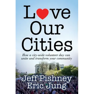 Love Our Cities: How a City-Wide Volunteer Day Can Unite and Transform Your Community