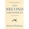 The Second Amendment: A Biography