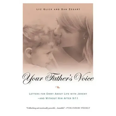 Your Father's Voice: Letters for Emmy about Life with Jeremy--And Without Him After 9/11