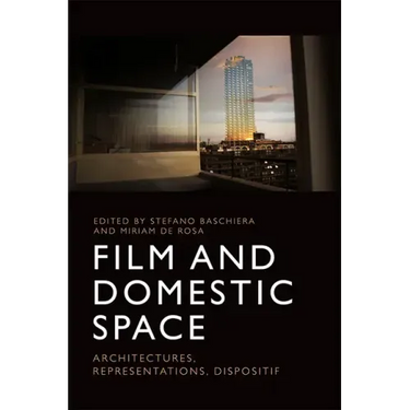 Film and Domestic Space: Architectures, Representations, Dispositif