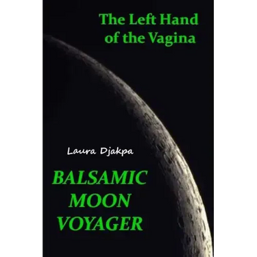 The Left Hand of the Vagina, Balsamic Moon Voyager