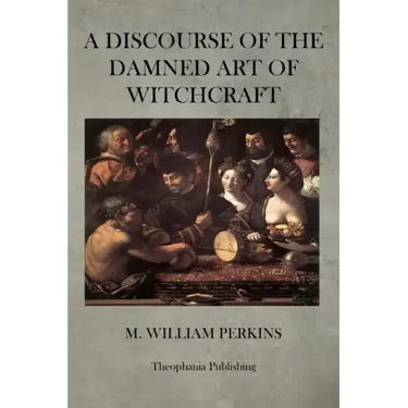 A Discourse of the Damned Art of Witchcraft