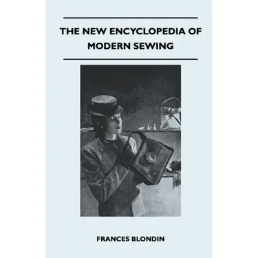 The New Encyclopedia of Modern Sewing