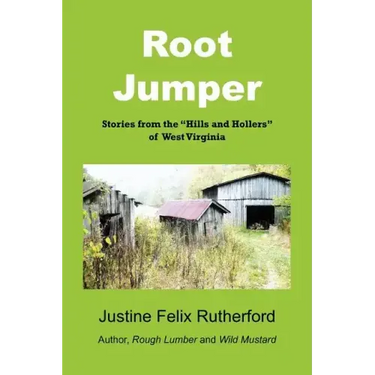 Root Jumper: Stories from the Hills and Hollers of West Virginia