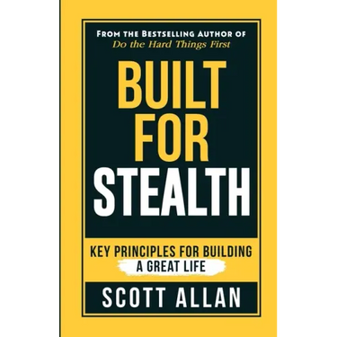 Built For Stealth: Key Principles for Building a Great Life