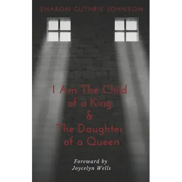 I Am The Child of A King & The Daughter of A Queen