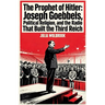 The Prophet of Hitler Joseph Goebbels, Political Religion, and the Radio That Built the Third Reich