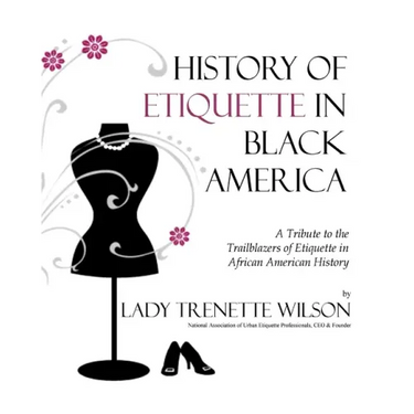History of Etiquette in Black America: A Tribute to the Trailblazers of Etiquette in African American History