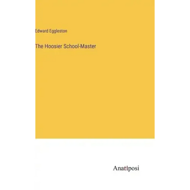 The Hoosier School-Master