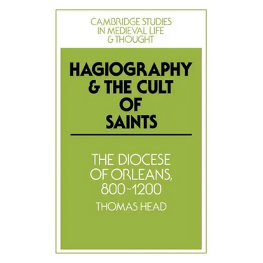 Hagiography and the Cult of Saints: The Diocese of Orleans, 800 1200