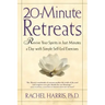 20-Minute Retreats: Revive Your Spirit in Just Minutes a Day with Simple Self-Led Practices