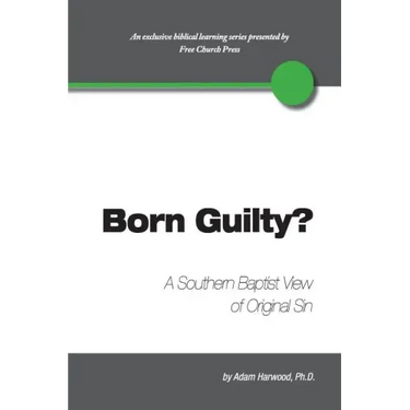 Born Guilty? a Southern Baptist View of Original Sin