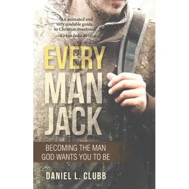 Every Man Jack: Becoming the Man God Wants You to Be