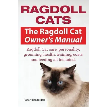 Ragdoll Cats. The Ragdoll Cat Owners Manual. Ragdoll Cat care, personality, grooming, health, training, costs and feeding all included.