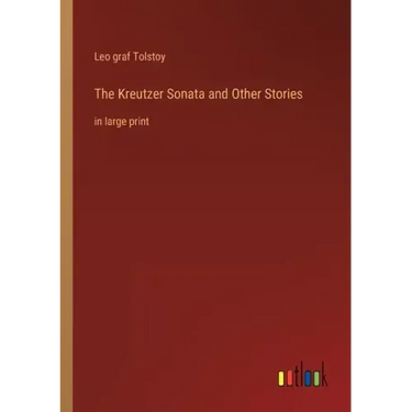 The Kreutzer Sonata and Other Stories: in large print