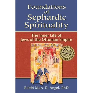 Foundations of Sephardic Spirituality: The Inner Life of Jews of the Ottoman Empire