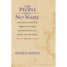 The People with No Name: Ireland's Ulster Scots, America's Scots Irish, and the Creation of a British Atlantic World, 1689-1764