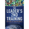 The Leader's 2nd Training: For Your Life and Our World