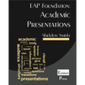 Academic Presentations: EAP Foundation