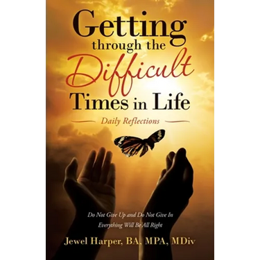 Getting Through the Difficult Times in Life: Daily Reflections