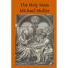 The Holy Mass: The Sacrifice for the Living and the Dead