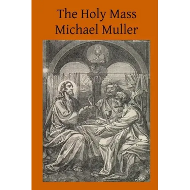 The Holy Mass: The Sacrifice for the Living and the Dead