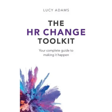 The HR Change Toolkit: Your complete guide to making it happen