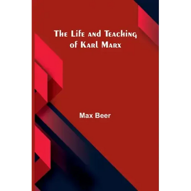 The life and teaching of Karl Marx