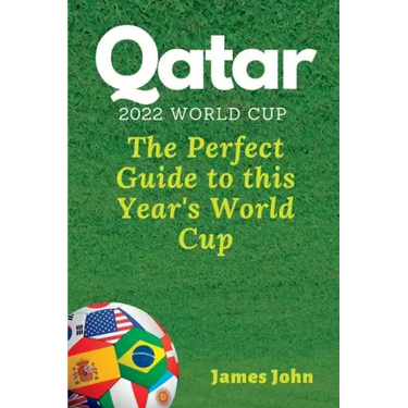 Qatar 2022 World Cup: The Perfect Guide to this year's World Cup