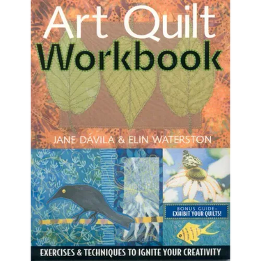Art Quilt Workbook: Exercises & Techniques to Ignite Your Creativity