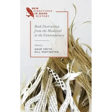 Book Destruction from the Medieval to the Contemporary