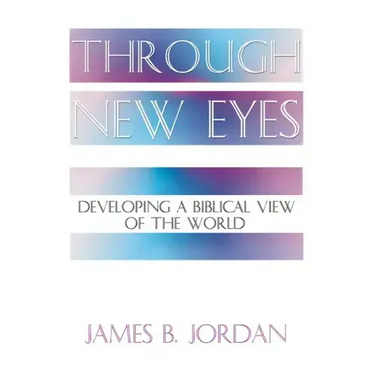 Through New Eyes: Developing a Biblical View of the World