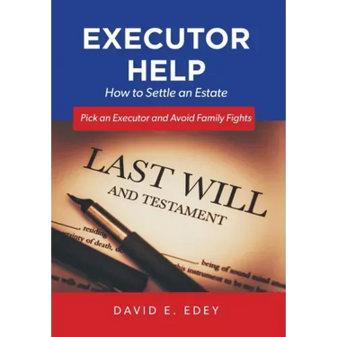 Executor Help: How to Settle an Estate Pick an Executor and Avoid Family Fights