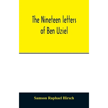 The nineteen letters of Ben Uziel, being a spiritual presentation of the principles of Judaism