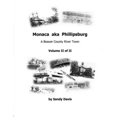 Monaca aka Phillipsburg Volume II of II: A Beaver County River Town