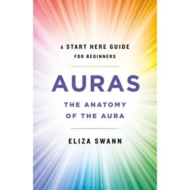 Auras: The Anatomy of the Aura (a Start Here Guide for Beginners)