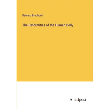 The Deformities of the Human Body