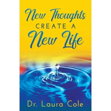New Thoughts Create a New Life: Learn How to Manifest a Life you Love