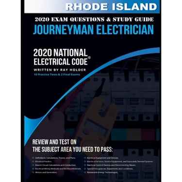 Rhode Island 2020 Journeyman Electrician Exam Questions and Study Guide: 400+ Questions for study on the National Electrical Code